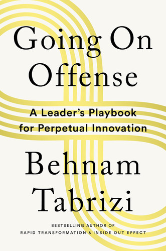 Going on Offense: A Leader's Playbook for Perpetual Innovation