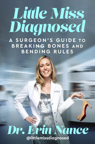 Little Miss Diagnosed: A Surgeon’s Guide to Breaking Bones and Bending Rules book cover by Erin Nance, MD