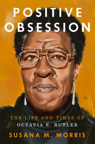 Positive Obsession: The Life and Times of Octavia E. Butler book cover by Susana M. Morris