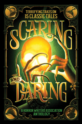 Scaring and Daring: Terrifying Takes on 15 Classic Tales: A Horror Writers Association Anthology book cover by Horror Writers Association