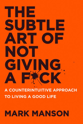The Subtle Art of Not Giving a F*ck UK: A Counterintuitive Approach to Living a Good Life book cover by Mark Manson