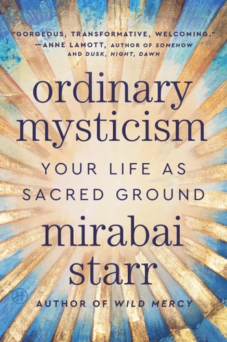 Ordinary Mysticism: Your Life as Sacred Ground book cover by Mirabai Starr