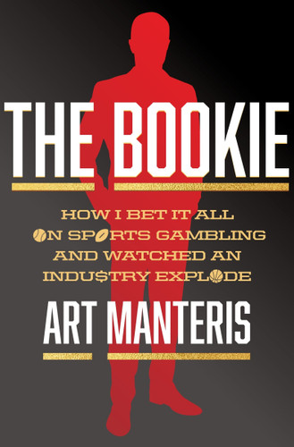The Bookie: How I Bet It All on Sports Gambling and Watched an Industry Explode book cover by Art Manteris, Matt Birkbeck
