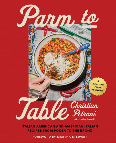 Parm to Table: Italian American and American Italian Recipes from Ponza to the Bronx book cover by Christian Petroni, Lesley Porcelli
