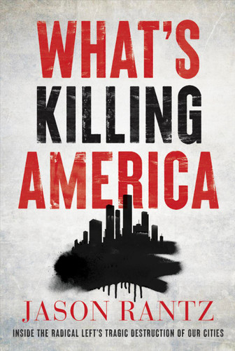 What’s Killing America: Inside the Radical Left’s Tragic Destruction of Our Cities book cover by Jason Rantz