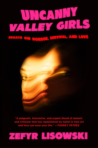 Uncanny Valley Girls: Essays on Horror, Survival, and Love book cover by Zefyr Lisowski
