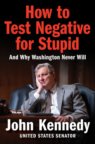 How to Test Negative for Stupid: And Why Washington Never Will book cover by John Kennedy