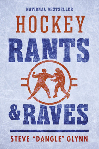 Hockey Rants and Raves book cover by Steve "Dangle" Glynn