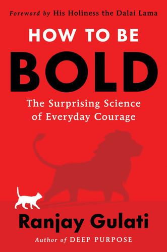 How to Be Bold: The Surprising Science of Everyday Courage book cover by Ranjay Gulati