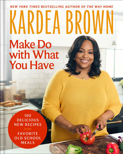 Make Do with What You Have: 100 Delicious New Recipes from Favorite Old-School Meals book cover by Kardea Brown
