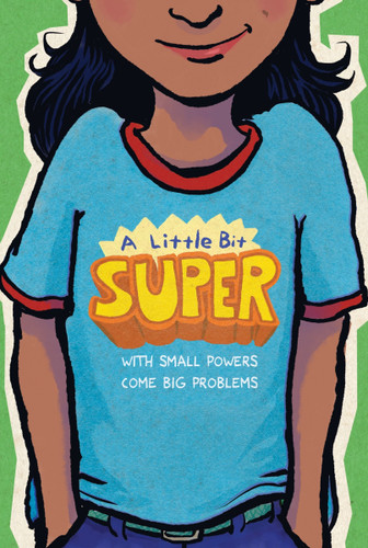 A Little Bit Super: With Small Powers Come Big Problems book cover by Gary D. Schmidt, Leah Henderson, Pablo Cartaya, Nikki Grimes, Jarrett J. Krosoczka, Remy Lai, Kyle Lukoff, Daniel Nayeri, Meg Medina, Linda Sue Park, Mitali Perkins, Pam Muñoz Ryan, Brian Young, Ibi Zoboi