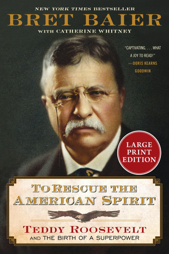 To Rescue the American Spirit: Teddy Roosevelt and the Birth of a Superpower book cover by Bret Baier