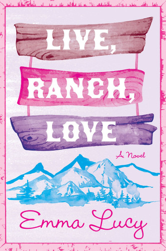 Live, Ranch, Love: A Novel (Willow Ridge Series #1) book cover by Emma Lucy