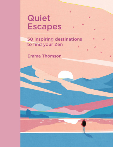 Quiet Escapes: 50 inspiring destinations to find your Zen book cover by Emma Thomson