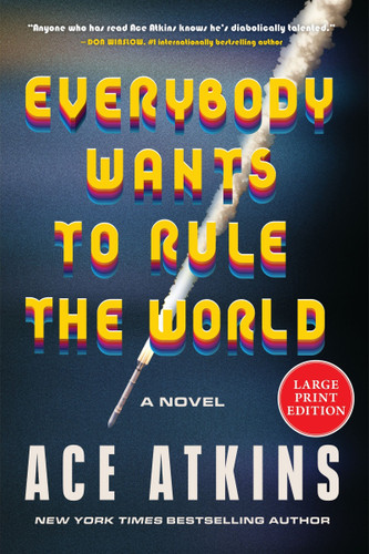 Everybody Wants to Rule the World: A Novel book cover by Ace Atkins