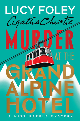 Murder at the Grand Alpine Hotel: The New Miss Marple Mystery book cover by Lucy Foley, Agatha Christie
