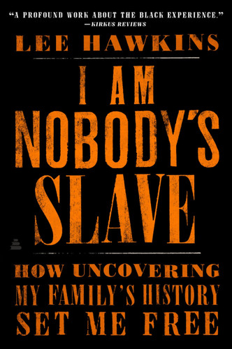 I Am Nobody's Slave: How Uncovering My Family's History Set Me Free [9780062823175]