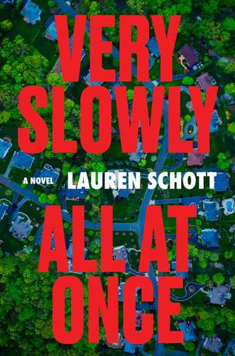Very Slowly All at Once: A Novel book cover by Lauren Schott