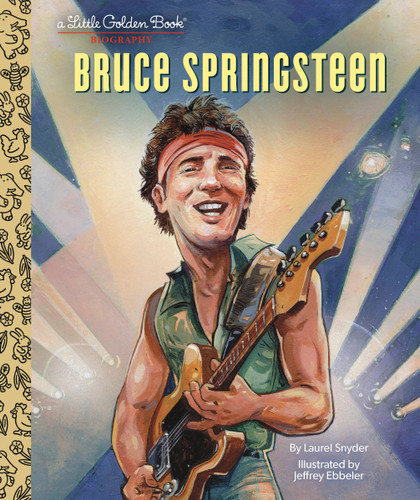 Bruce Springsteen A Little Golden Book Biography (Little Golden Book Biographies) book cover by Laurel Snyder