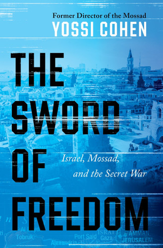 The Sword of Freedom: Israel, Mossad, and the Secret War book cover by Yossi Cohen