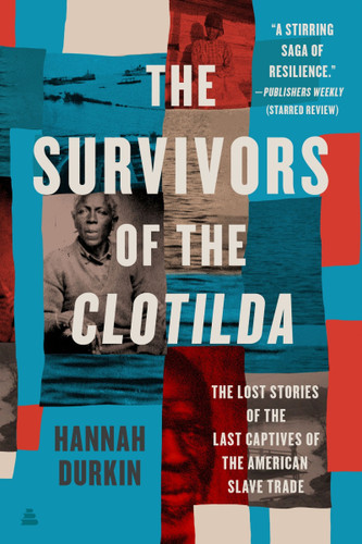 The Survivors of the Clotilda: The Lost Stories of the Last Captives of the American Slave Trade book cover by Hannah Durkin