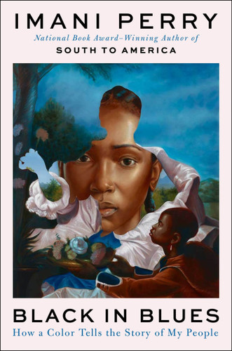 Black in Blues: How a Color Tells the Story of My People book cover by Imani Perry