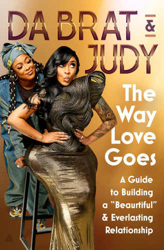 The Way Love Goes: A Guide to Building a “Beaurtiful” and Everlasting Relationship book cover by Da Brat & Judy