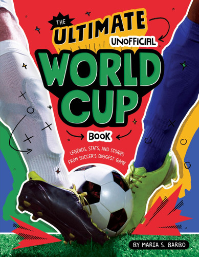 The Ultimate Unofficial World Cup Book: Legends, Stats, and Stories from Soccer's Biggest Game book cover by Maria S. Barbo