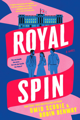 Royal Spin: A Novel book cover by Omid Scobie, Robin Benway