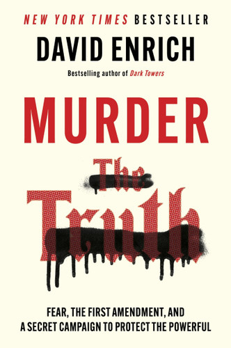 Murder the Truth: Fear, the First Amendment, and a Secret Campaign to Protect the Powerful book cover by David Enrich