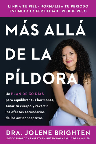 Más allá de la píldora: Un plan de 30 días para equilibrar tus hormonas, sanar tu cuerpo y revertir los efectos secundarios de los anticonceptivos  Beyond the Pill (Spanish edition) book cover by Jolene Brighten