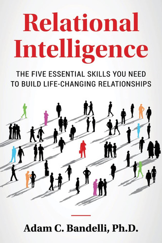 Relational Intelligence; The Five Essential Skills You Need to Build Life-Changing Relationships [Paperback]
