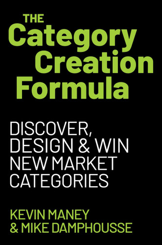 The Category Creation Formula: Discover, Design, and Win New Market Categories book cover by Kevin Maney, Mike Damphousse