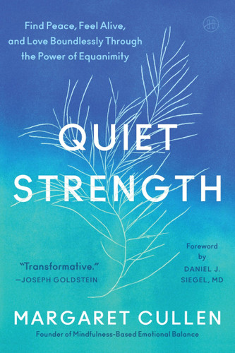 Quiet Strength: Find Peace, Feel Alive, and Love Boundlessly Through the Power of Equanimity book cover by Margaret Cullen