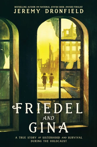 Friedel and Gina: A True Story of Sisterhood and Survival During the Holocaust book cover by Jeremy Dronfield