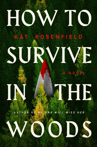 How to Survive in the Woods: A Novel book cover by Kat Rosenfield