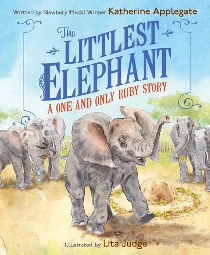 The Littlest Elephant: A One and Only Ruby Story book cover by Katherine Applegate