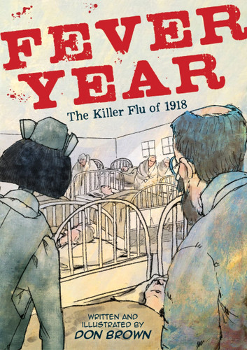 Fever Year: The Killer Flu of 1918: A Graphic Novel book cover by Don Brown