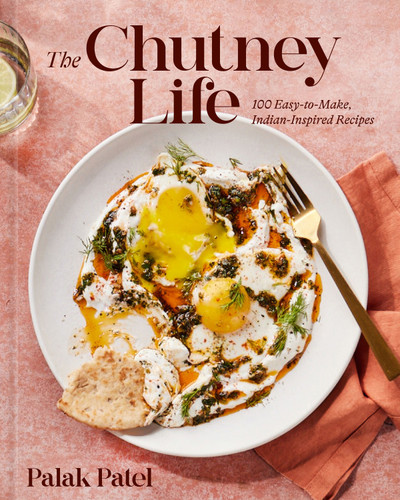 The Chutney Life: 100 Easy-to-Make Indian-Inspired Recipes book cover by Palak Patel