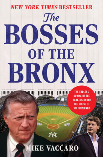 The Bosses of the Bronx: The Endless Drama of the Yankees Under the House of Steinbrenner book cover by Mike Vaccaro