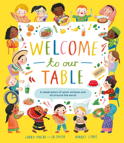 Welcome to Our Table: A Celebration of What Children Eat Everywhere (Welcome to Our) book cover by Laura Mucha, Ed Smith