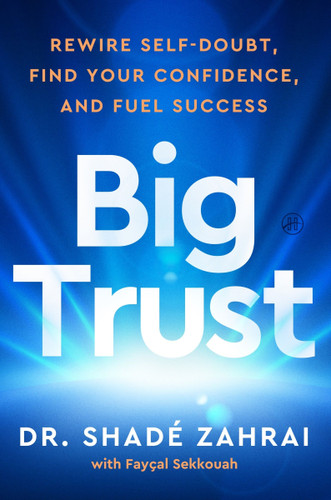 Big Trust: Rewire Self-Doubt, Find Your Confidence, and Fuel Success book cover by Shadé Zahrai, Fayçal Sekkouah