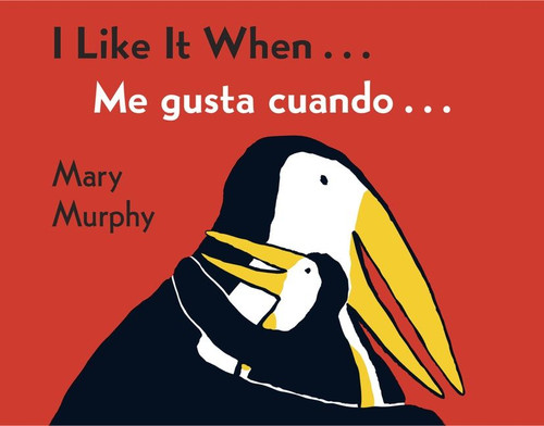 I Like It When . . ./Me gusta cuando . . .: Bilingual English-Spanish book cover by Mary Murphy