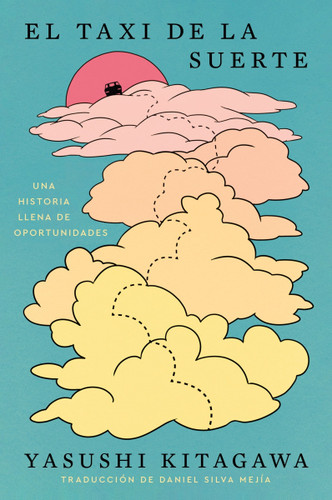 El taxi de la suerte: Una historia llena de oportunidades  The Lucky Ride: A Novel Full of Opportunity (Spanish edition) book cover by Yasushi Kitagawa