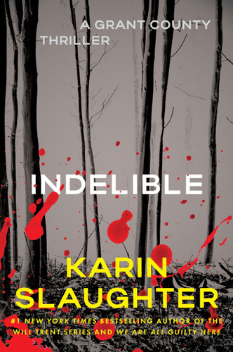 Indelible: A Grant County Thriller (Grant County Thrillers #4) book cover by Karin Slaughter
