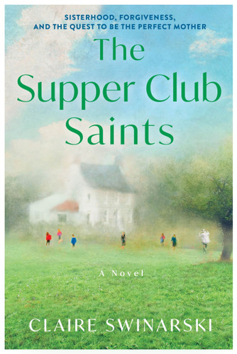 The Supper Club Saints: A Novel book cover by Claire Swinarski