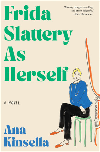 Frida Slattery As Herself: A Novel book cover by Ana Kinsella