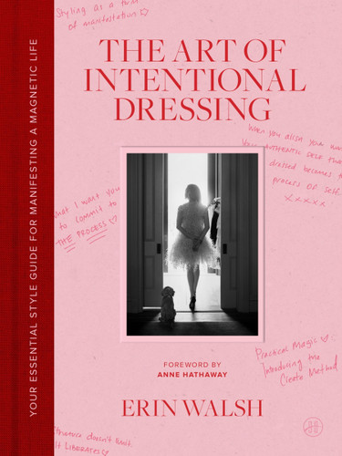 The Art of Intentional Dressing: Your Essential Style Guide for Manifesting a Magnetic Life book cover by Erin Walsh