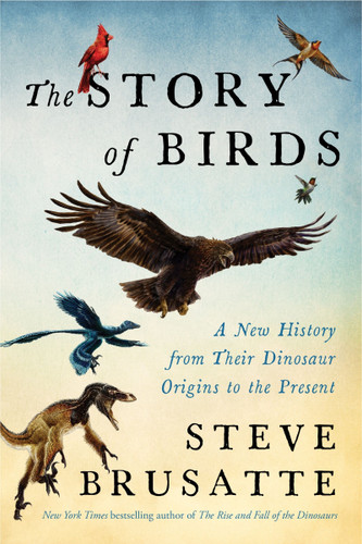 The Story of Birds: A New History from Their Dinosaur Origins to the Present book cover by Steve Brusatte