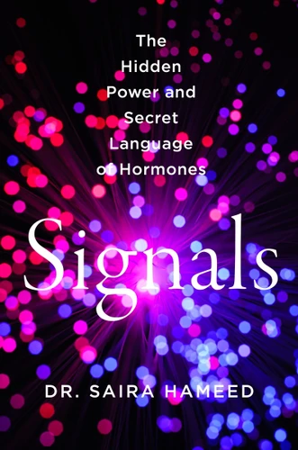 Signals: The Hidden Power and Secret Language of Hormones book cover by Dr. Saira Hameed